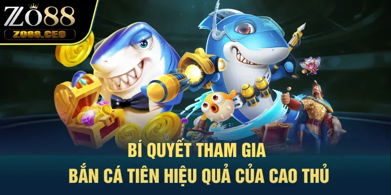 Bí quyết tham gia bắn cá tiên là gì