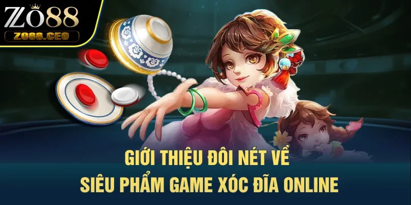Giới thiệu đôi nét về siêu phẩm game xóc đĩa online