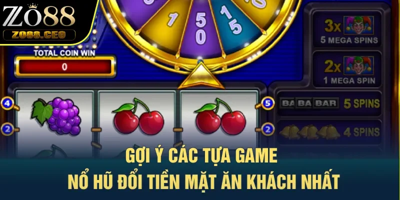 Gợi ý các tựa game nổ hũ đổi tiền mặt ăn khách nhất