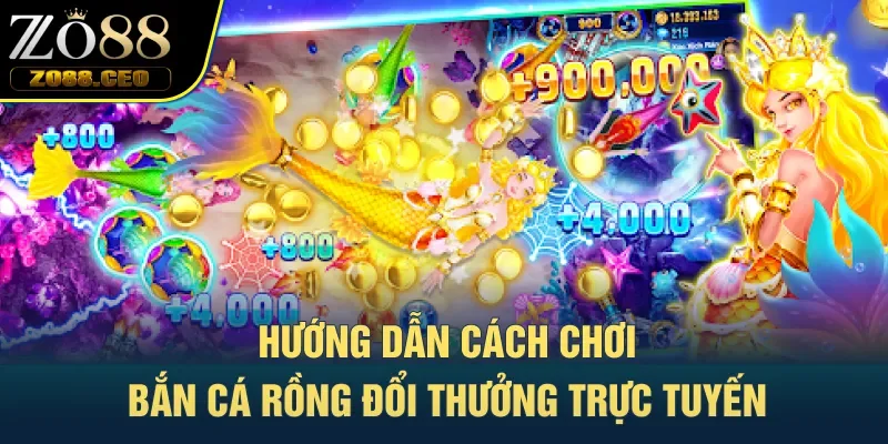 Hướng dẫn cách chơi bắn cá Rồng đổi thưởng trực tuyến 