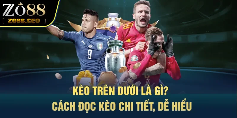 kèo trên dưới là gì