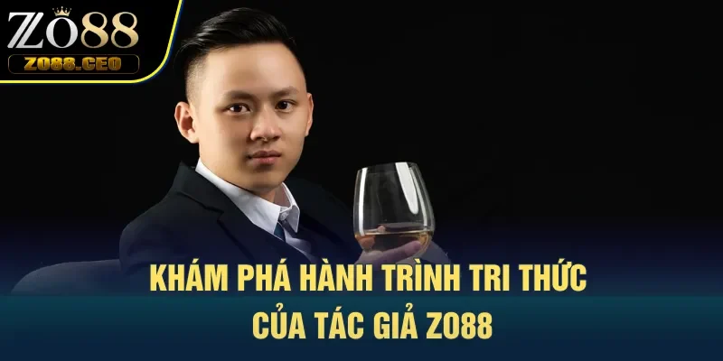 Khám phá hành trích tri thức của tác giả Zo88