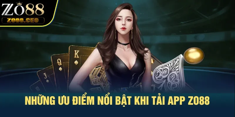 Những ưu điểm nổi bật khi tải app Zo88