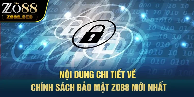 Nội dung chi tiết về chính sách bảo mật Zo88 mới nhất