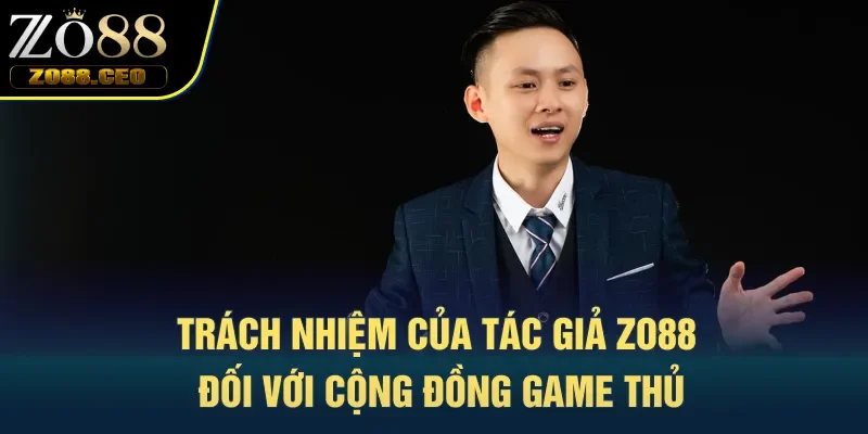 Trách nhiệm của tác giả Zo88 đối với cộng đồng game thủ