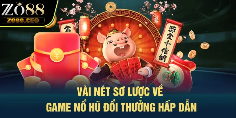 Vài nét sơ lược về game nổ hũ đổi thưởng hấp dẫn